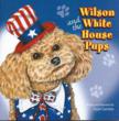 Children's Book "WILSON AND THE WHITE HOUSE PUPS" by...